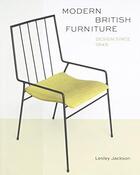 Couverture du livre « Modern british furniture ; design since 1945 » de Lesley Jackson aux éditions Victoria And Albert Museum