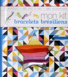 Couverture du livre « Bracelets brésiliens ; mon kit » de Valerie Paris et Jean-Gabriel Jauze aux éditions Deux Coqs D'or