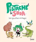 Couverture du livre « Pistache & Soda : les gouttes animagic » de Miss Paty et Paule Battault aux éditions Larousse