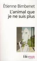 Couverture du livre « L'animal que je ne suis plus » de Etienne Bimbenet aux éditions Gallimard