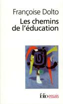 Couverture du livre « Les chemins de l'éducation » de Francoise Dolto aux éditions Gallimard