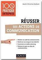 Couverture du livre « Réussir ses actions de communication » de Marie-Christine Sarboni aux éditions Dunod
