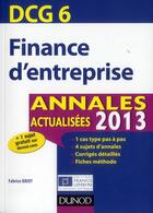 Couverture du livre « DCG 6 ; finance d'entreprise ; annales actualisées (édition 2013) » de Fabrice Briot aux éditions Dunod