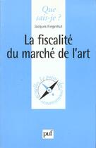 Couverture du livre « La fiscalite du marche de l'art qsj 3532 » de Fingerhut J. aux éditions Que Sais-je ?