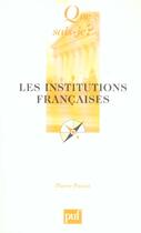 Couverture du livre « Institutions francaises (10e ed) (les) (10e édition) » de Pierre Pactet aux éditions Que Sais-je ?