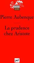 Couverture du livre « La prudence chez Aristote (5e édition) » de Pierre Aubenque aux éditions Puf