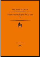 Couverture du livre « Phénoménologie de la vie t.5 » de Michel Henry aux éditions Puf