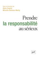 Couverture du livre « Prendre la responsabilité au serieux » de Alain Supiot et Mireille Delmas-Marty aux éditions Puf