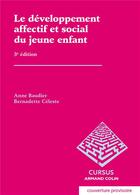 Couverture du livre « Le développement affectif et social du jeune enfant (3e édition) » de Anne Baudier et Bernadette Celeste aux éditions Armand Colin