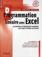 Couverture du livre « Programmation linéaire avec Excel ; 55 problèmes d'optimisation modélisés pas à pas et résolus avec Excel » de Christian Prins et Marc Sevaux aux éditions Eyrolles