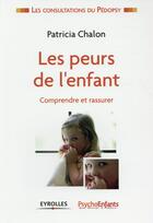 Couverture du livre « Les peurs de l'enfant » de Patricia Chalon aux éditions Eyrolles