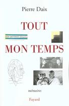 Couverture du livre « Tout mon temps » de Pierre Daix aux éditions Fayard