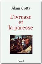 Couverture du livre « L'ivresse et la paresse » de Alain Cotta aux éditions Fayard