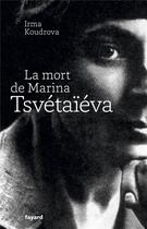 Couverture du livre « La mort de Marina Tsvetaieva » de Irma Koudrova aux éditions Fayard