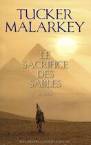 Couverture du livre « Le sacrifice des sables » de Tucker Malarkey aux éditions Robert Laffont