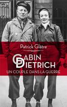 Couverture du livre « Gabin-Dietrich ; un couple dans la guerre » de Patrick Glatre aux éditions Robert Laffont
