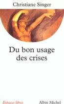 Couverture du livre « Du bon usage des crises » de Christine Singer aux éditions Albin Michel