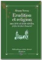 Couverture du livre « Érudition et religion aux XVII et XVIII siècles » de Bruno Neveu aux éditions Albin Michel