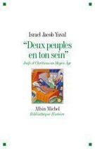 Couverture du livre « Deux peuples en ton sein ; Juifs et Chretiens au Moyen-Age » de Israel Jacob Yuval aux éditions Albin Michel