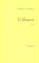 Couverture du livre « L'absent » de Patrick Rambaud aux éditions Grasset