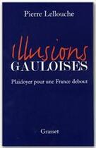 Couverture du livre « Illusions gauloises » de Pierre Lellouche aux éditions Grasset