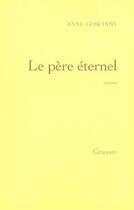 Couverture du livre « Le père éternel » de Anne Goscinny aux éditions Grasset