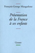 Couverture du livre « Présentation de la France à ses enfants » de Maugarlone-F.G aux éditions Grasset