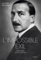 Couverture du livre « L'impossible exil ; Stefan Zweig et la fin du monde » de George Prochnik aux éditions Grasset Et Fasquelle