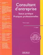 Couverture du livre « Consultant d'entreprises ; statut juridique et pratiques professionnelles » de Thierry Lupiac aux éditions Delmas