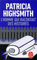 Couverture du livre « L'Homme qui racontait des histoires » de Patricia Highsmith aux éditions Le Livre De Poche