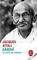 Couverture du livre « Gandhi ou l'éveil des humiliés » de Jacques Attali aux éditions Le Livre De Poche