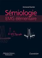 Couverture du livre « Sémiologie EMG élémentaire (volume 2) » de Emmanuel Fournier et Cecile Fournier aux éditions Medecine Sciences Publications