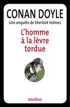 Couverture du livre « L'homme à la lèvre tordue » de Arthur Conan Doyle aux éditions Omnibus