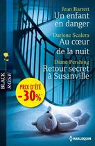 Couverture du livre « Un enfant en danger ; au coeur de la nuit ; retour secret à Susanville » de Jean Barrett et Diane Pershing et Darlene Scalera aux éditions Harlequin