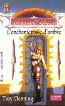 Couverture du livre « Dark sun t3 - l'enchanteresse d'ambre - le prisme-3 » de Troy Denning aux éditions J'ai Lu