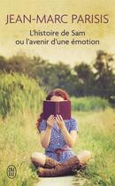 Couverture du livre « L'histoire de Sam ou l'avenir d'une émotion » de Jean-Marc Parisis aux éditions J'ai Lu