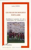 Couverture du livre « Les filles de banlieue populaire ; footballeuses et garçonnes de cité : 