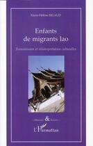Couverture du livre « Enfants de migrants lao ; transmission et réinterprétation culturelles » de Marie-Hélène Rigaud aux éditions L'harmattan