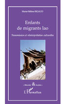 Couverture du livre « Enfants de migrants lao ; transmission et réinterprétation culturelles » de Marie-Hélène Rigaud aux éditions Editions L'harmattan