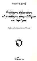 Couverture du livre « Politique éducative et politique linguistique en Afrique » de Maxime Somé aux éditions Editions L'harmattan