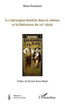 Couverture du livre « Le chirurgien-dentiste dans le cinéma et la littérature du XX siècle » de Marie Franchiset aux éditions Editions L'harmattan