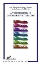 Couverture du livre « Anthropologies de l'interculturalité » de Fred Dervin et Anne Lavanchy et Anahy Gajardo aux éditions Editions L'harmattan