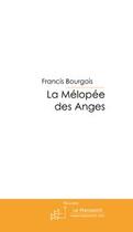 Couverture du livre « La mélopée des anges » de Francis Bourgois aux éditions Editions Le Manuscrit