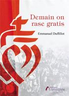 Couverture du livre « Demain on rase gratis » de Emmanuel Duffillot aux éditions Amalthee