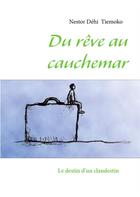 Couverture du livre « Du rêve au cauchemar ; le destin d'un clandestin » de Nestor Dehi Tiemoko aux éditions Books On Demand