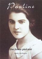 Couverture du livre « Pauline : une femme pied noir » de Annie Berlingen aux éditions Books On Demand