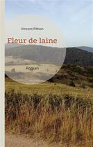 Couverture du livre « Fleur de laine : Roman » de Vincent Pithon aux éditions Books On Demand