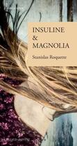 Couverture du livre « Insuline & magnolia » de Stanislas Roquette aux éditions Actes Sud
