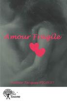Couverture du livre « Amour fragile » de Jacques Picolet aux éditions Edilivre