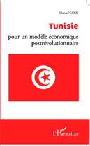 Couverture du livre « Tunisie : pour un modèle économique postrévolutionnaire » de Moncef Guen aux éditions Editions L'harmattan